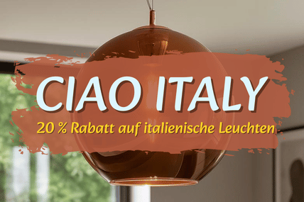 CIAO ITALY: Großartige 20 % Aktion auf italienische Leuchten