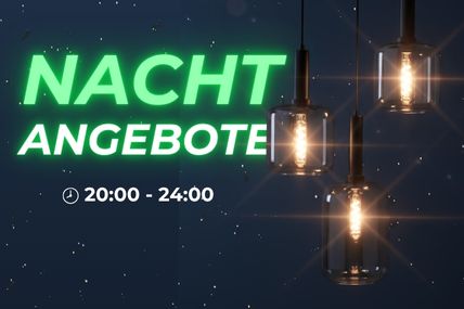NACHT-RABATT -10 % jeden Abend von 20:00 bis 24:00